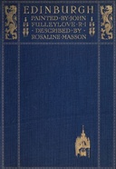 Edinburgh Painted by John Fulleylove; described by Rosaline Masson