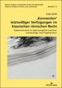 ,Konversion‘ letztwilliger Verfuegungen im klassischen roemischen Recht