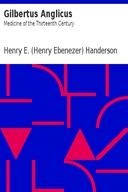 Gilbertus Anglicus: Medicine of the Thirteenth Century