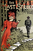 The Last Stroke: A Detective Story