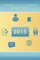 Library Publishing Directory 2015 Library Publishing Directory 2015