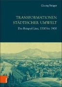 Transformationen städtischer Umwelt: Das Beispiel Linz, 1700 bis 1900