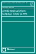 Armed Reprisals from Medieval Times to 1945