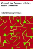 Weymouth New Testament in Modern Speech, 1 Corinthians