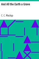 And All the Earth a Grave