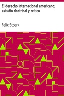 El derecho internacional americano; estudio doctrinal y crítico