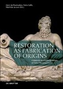 Restoration as Fabrication of Origins