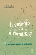 É veneno ou é remédio? Agrotóxicos, saúde e ambiente