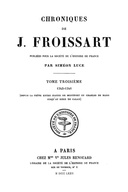Chroniques de J. Froissart, tome 03/13 : $b 1342-1346 (Depuis la trêve entre Jeanne de Montfort et Charles de Blois jusqu'au siége de Calais)