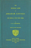 The inner life of Abraham Lincoln : $b Six months at the White House
