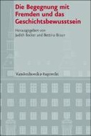 Die Begegnung mit Fremden und das Geschichtsbewusstsein (Volume 88, Edition 1)