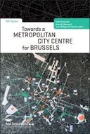 Towards a Metropolitan City Centre for Brussels