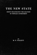 The new state : $b Group organization the solution of popular government