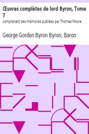 Œuvres complètes de lord Byron, Tome 7 comprenant ses mémoires publiées par Thomas Moore