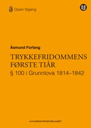 Trykkefridommens første tiår - § 100 i Grunnlova, 1814-1842