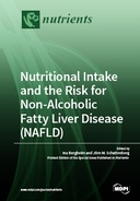 Nutritional Intake and the Risk for Non-alcoholic Fatty Liver Disease (NAFLD) Nutritional Intake and the Risk for Non-alcoholic Fatty Liver Disease (NAFLD)