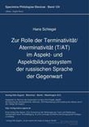 Zur Rolle der Terminativitaet / Aterminativitaet (T/AT) im Aspekt- und Aspektbildungssystem der russischen Sprache der Gegenwart