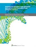 Integrative Genomics and Network Biology in Livestock and other Domestic Animals
