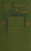 Flowers and fruit from the writings of Harriet Beecher Stowe