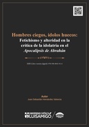 Hombres ciegos, ídolos huecos: fetichismo y alteridad en la crítica de la idolatría en el Apocalipsis de Abrahán