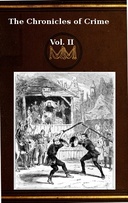 The Chronicles of Crime or The New Newgate Calendar. v. 2/2 being a series of memoirs and anecdotes of notorious characters who have outraged the laws of Great Britain from the earliest period to 1841