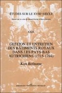 Gestion et entretien des bâtiments royaux dans les Pays-Bas autrichiens, 1715-1794