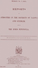 Reports on atrocities in the districts of Yalova and Guemlek and in the Ismid Peninsula : $b Presented to Parliament by command of His Majesty