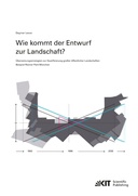 Wie kommt der Entwurf zur Landschaft? Uebersetzungsstrategien zur Qualifizierung grosser oeffentlicher Landschaften - Beispiel Riemer Park Muenchen