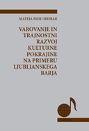 Varovanje in trajnostni razvoj kulturne pokrajine Ljubljanskega barja