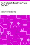 The Prophetic Pictures (From "Twice Told Tales")