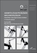 Addiktológiai problémák Magyarországon. Helyzetkép a lakossági kutatások tükrében II. Viselkedési addikciók