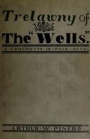 Trelawny of The "Wells" A Comedietta in Four Acts