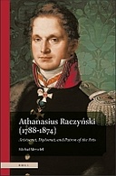 Athanasius Raczyński (1788–1874). Aristocrat, Diplomat, and Patron of the Arts