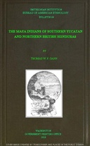 The Maya Indians of Southern Yucatan and Northern British Honduras