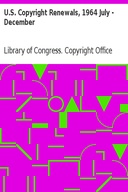 U.S. Copyright Renewals, 1964 July - December