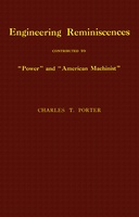 Engineering reminiscences contributed to "Power" and "American machinist"