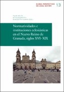 Normatividades e instituciones eclesiásticas en el Nuevo Reino de Granada, siglos XVI-XIX