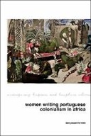 Women Writing Portuguese Colonialism in Africa (Volume 22)