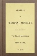 Address of President McKinley, at the dedication of the Grant Monument, New York, April 27, 1897
