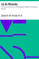 Sá de Miranda Com uma carta ácerca da "Bibliographia Camilliana" de Henrique Marques