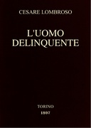 L'uomo delinquente in rapporto all'antropologia, alla giurisprudenza ed alla psichiatria (Cause e rimedi)