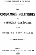 Les condamnés politiques en Nouvelle-Calédonie Récit de deux évadés