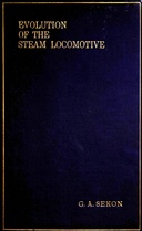 The evolution of the steam locomotive : $b (1803 to 1898)