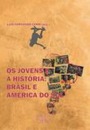 Os jovens e a História : Brasil e América do Sul Os jovens e a História : Brasil e América do Sul