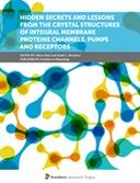 Hidden Secrets and Lessons From the Crystal Structures of Integral Membrane Proteins Channels, Pumps and Receptors