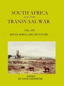South Africa and the Transvaal War, Vol. 8 (of 8) South Africa and its Future
