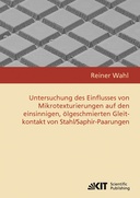 Untersuchung des Einflusses von Mikrotexturierungen auf den einsinnigen, ölgeschmierten Gleitkontakt von Stahl-Saphir-Paarungen