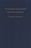 Die Konzentration in der Wirtschaft / On Economic Concentration