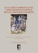 Le calamit&agrave; ambientali nel tardo medioevo europeo: realt&agrave;, percezioni, reazioni