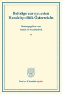 Beiträge zur neuesten Handelspolitik Österreichs.